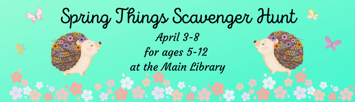 Spring Things Scavenger Hunt at the Main Library
