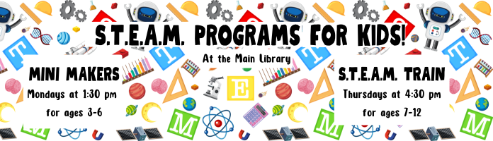 S.T.E.A.M. Programs for Kids at the Main Library
