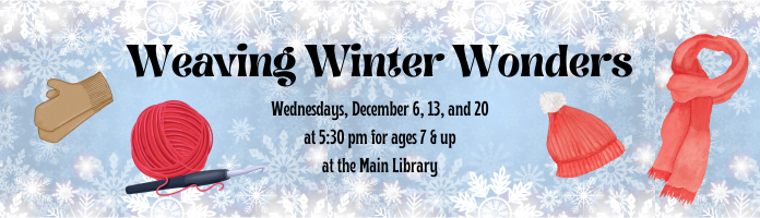 Weaving Winter Wonders at the Main Library
